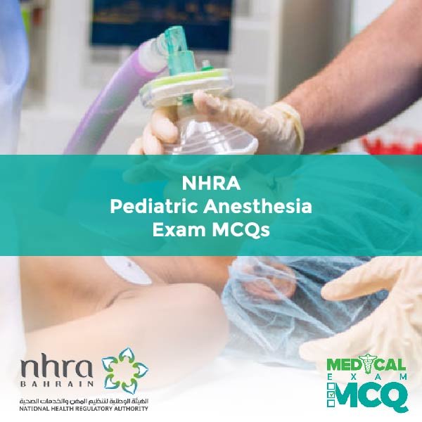 NHRA Pediatric Anesthesia Exam MCQs