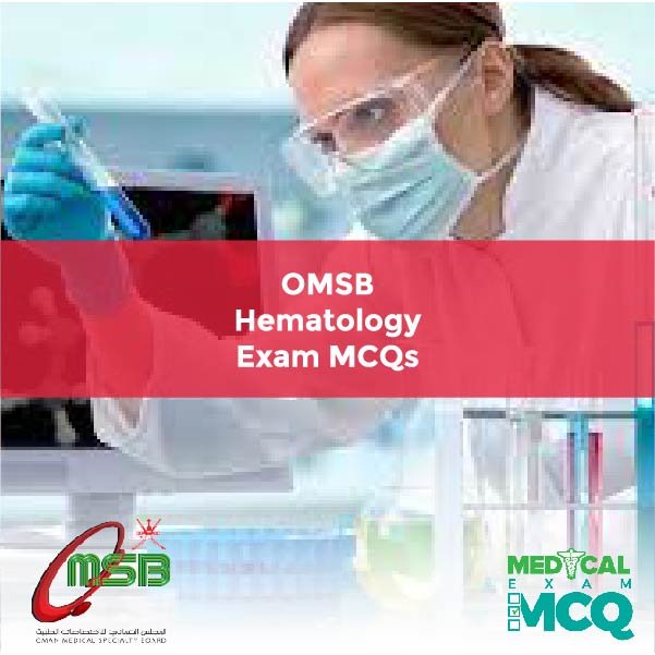 OMSB Hematology Exam MCQs