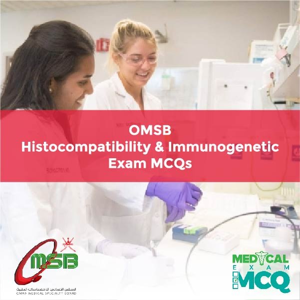 OMSB Histocompatibility & Immunogenetic Exam MCQs