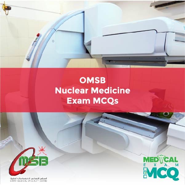 OMSB Nuclear Medicine Exam MCQs