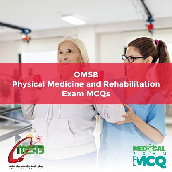 OMSB Physical Medicine and Rehabilitation Exam MCQs
