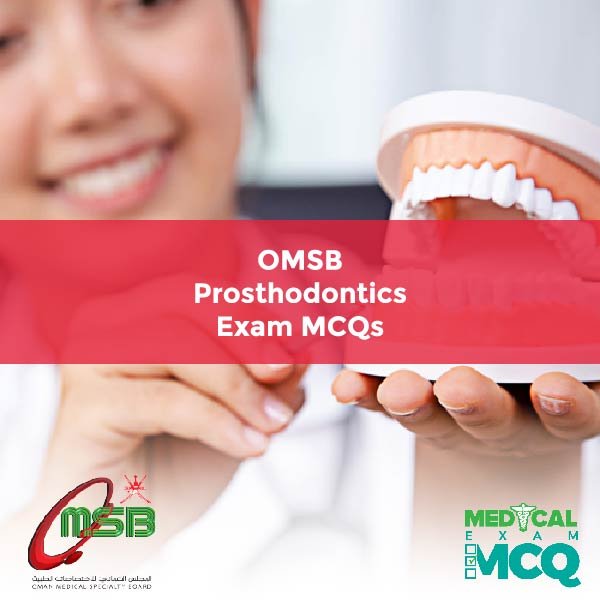 OMSB Prosthodontics Exam MCQs