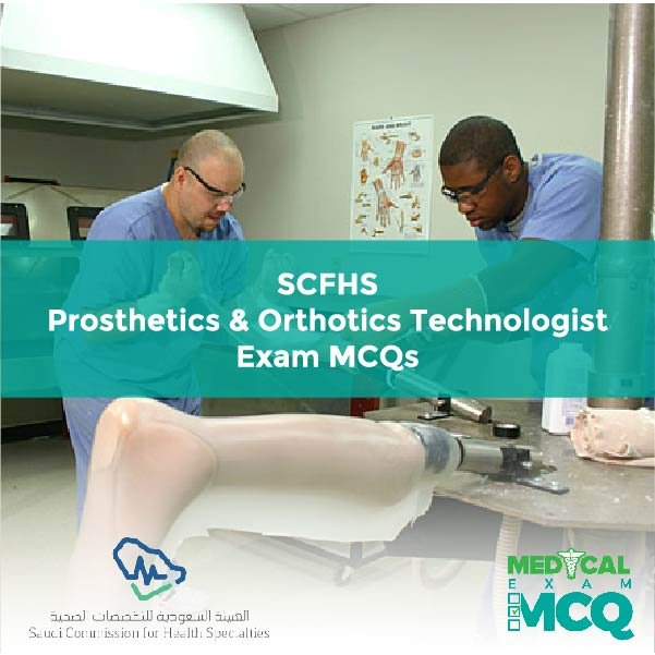 SCFHS Prosthetics & Orthotics Technologist Exam MCQs