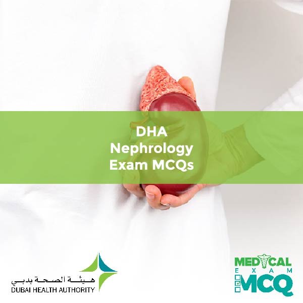 DHA Nephrology Exam MCQs
